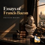 Essays of Francis Bacon (Francis Bacon) | Full Audiobook