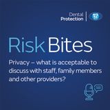 RiskBites: Privacy – what is acceptable to discuss with staff, family members and other providers?