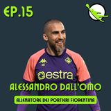 Ep. 15 - Alessandro Dall'Omo - Allenatore dei portieri Fiorentina