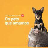 645: Os pets que amamos