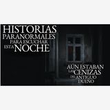 LA CENIZAS DEL INQUILINO ANTERIOR Y OTRO RELATO PARANORMAL | HISTORIAS DE TERROR