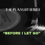 The Playlist Series: "Before I Let Go" (MAZE ft Frankie Beverly)