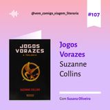 E107- Jogos Vorazes- Suzanne Collins, uma viagem de Susana Oliveira