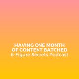 Having one month of content batched
