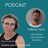 #72 Czerp z życia garściami słuchając intuicji  ! - Łukasz Grey, instruktor tańca