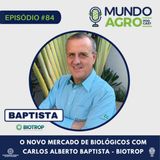 #84 MAP O NOVO MERCADO DE BIOLÓGICOS COM CARLOS ALBERTO BAPTISTA BIOTROP