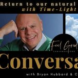 Return To Our Natural Timeless State. A Feel Good Conversation with Bryan Hubbard...