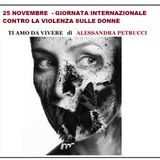 Puntata straordinaria: Monologo per il 25 novembre - TI AMO DA VIVERE di Alessandra Petrucci