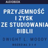 Przyjemność i zysk ze studiowania Biblii - Dwight L. Moody (audiobook, rozdział 3 i 4)