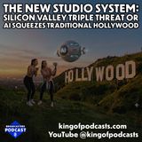 The New Studio System: Silicon Valley Triple Threat or AI Squeezes Traditional Hollywood