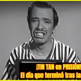 ⭐️EL DÍA QUE TIN TAN TERMINÓ EN LA CÁRCEL⭐️