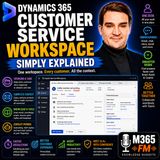 Dynamics 365 Customer Service Workspace - Simply Explained
