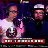 Ep. 48 Noche de Terror mi encuentro con un SUCUBO