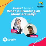 EP 37 (S2E1) : What is Branding all about actually?