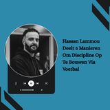 Hassan Lammou Deelt 5 Manieren Om Discipline Op Te Bouwen Via Voetbal