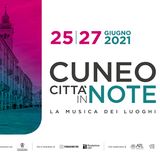 CITTA' IN NOTE - CUNEO 22 - 27 MAGGIO