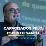 CAPACITADOS PELO Espírito Santo // pr. Cézar Rosaneli