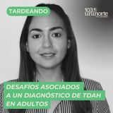 Desafíos asociados a un diagnóstico de TDAH en adultos :: INVITADA: Elizabeth Ayola