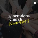 Generations Church: Vision - Part 2 | Andy Yeoh & Yap Ken-ji