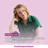 EP 491 | Why I Host Bundles Before I Need Buyers