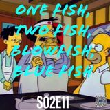 225) S02E11 (One Fish, Two Fish, Blowfish, Blue Fish)