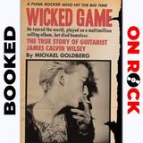"Wicked Game: The True Story of Guitarist James Calvin Wilsey"/Michael Goldberg [Episode 67]