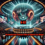 V-U2- An Immersive Concert Film at Sphere Las Vegas