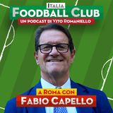 S6 Ep. 2 - Fabio Capello: “A Roma la festa dello scudetto è durata sei mesi”