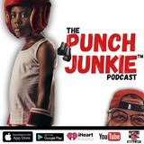 🎙️🥊🚨 Therein Lies the Problem: The Punch Junkie™ Podcast (8.15.24) 🥊🚨