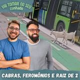 79 - Cabras, feromônios e raiz de 2
