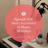 Episode #42: Don't Surrender To Manic Mondays