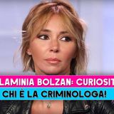 Flaminia Bolzan, Curiosità: Chi E' La Criminologa!