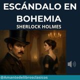 Sherlock Holmes – Escándalo en Bohemia (Parte 1)