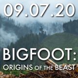 Bigfoot: Origins of the Beast | MHP 09.07.20.
