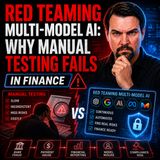Red Teaming Multi-Model AI: Why Manual Testing Fails in Finance