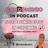 Odori e Rumori Estivi in condominio. Ce ne parla l'Avv. Sabina Vuolo
