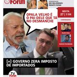 Lula rebate Flavio Bolsonaro | Governo zera imposto de 1000 importados | CPMI e André Valadão