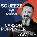 From Credit Cards to 500 Employees: How Carson Poppenger Built Squeeze Into a Lead Conversion Powerhouse
