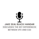 Jake Seal Black Hangar Discusses The Key Differences Between VFX And CGI