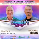 Innovative Investigations: Redefining Standards in Intelligence and Advocacy with Richard Ring
