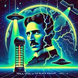 Decoded: Tesla, UFOs, and the Black Knight Mystery!