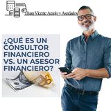 Juan Vicente Araujo y Asociados: Consultor Financiero Vs Un Asesor Financiero