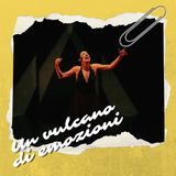 Un vulcano di emozioni