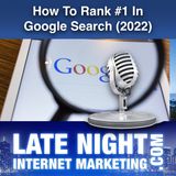 How To Rank #1 In Google Search in 2022 And Beyond [LNIM234]