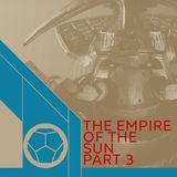 Empire Of The Sun  Part 3