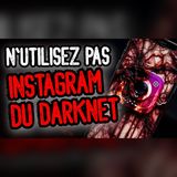 Ce qui arrive si vous utilisez Instagram sur le darknet