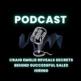 Craig Emslie Reveals Secrets Behind Successful Sales Hiring