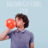 Balloon Guy Finds Love