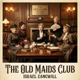 The Old Maids Club by Israel Zangwill | Full Audiobook | Audiobook Time