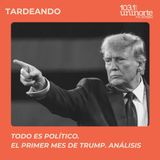 Todo es Político :: El primer mes de Trump. Análisis
